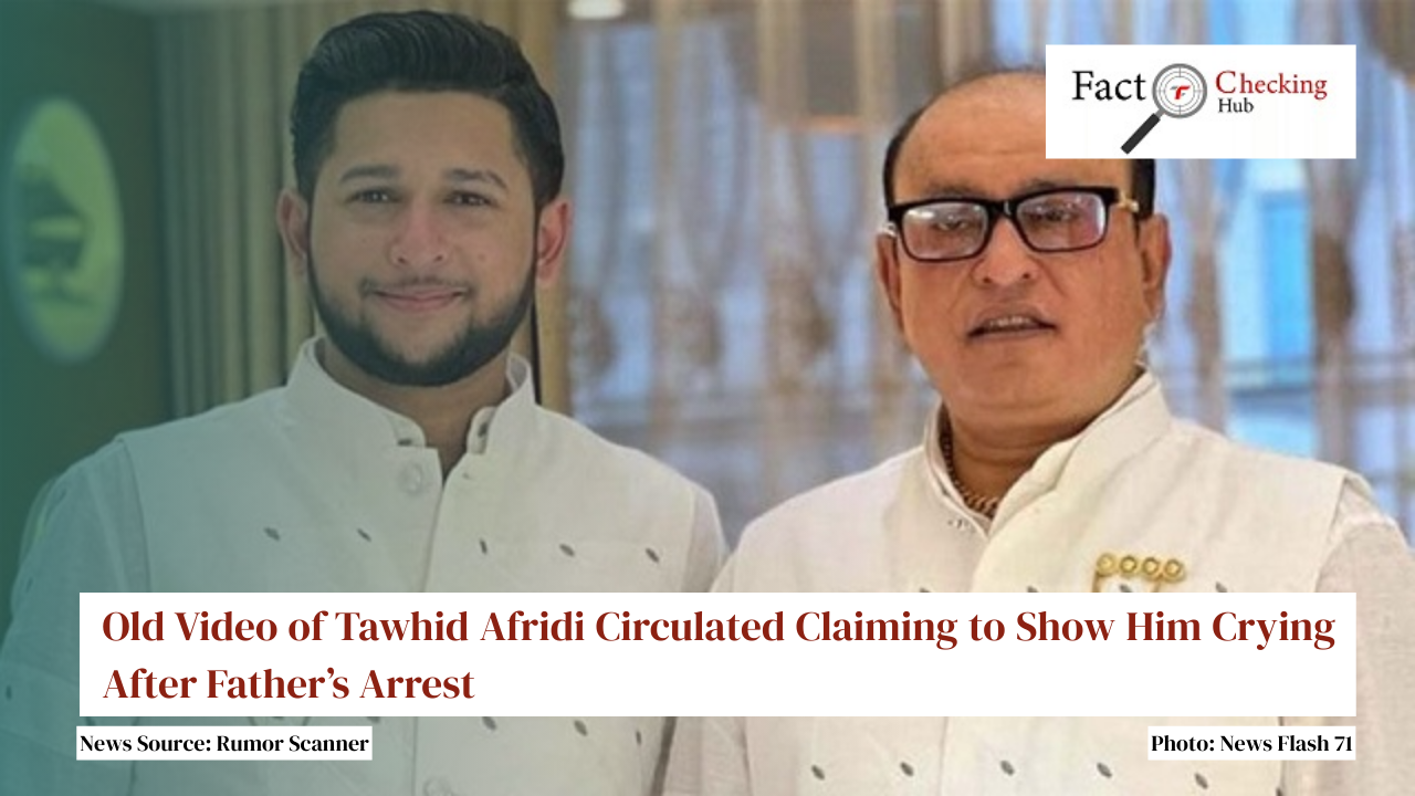 Old Video of Tawhid Afridi Circulated Claiming to Show Him Crying After Father’s Arrest