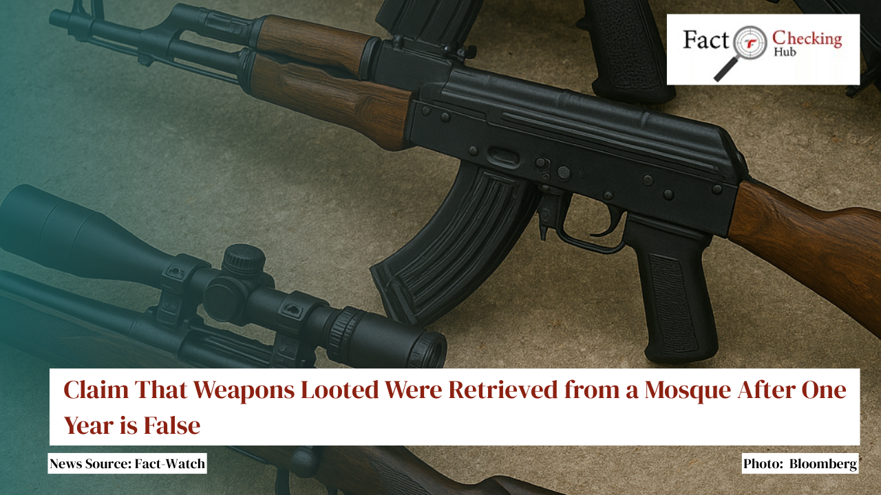 Claim That Weapons Looted Were Retrieved from a Mosque After One Year is False