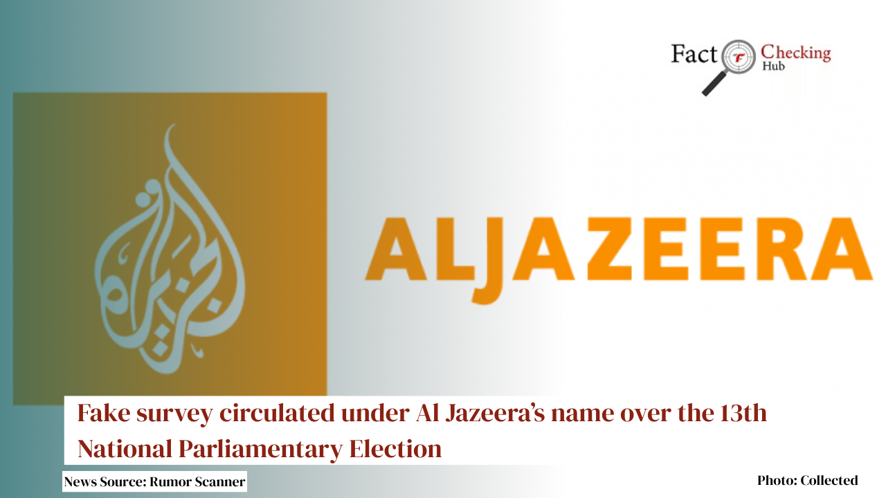 Fake survey circulated under Al Jazeera’s name over the 13th National Parliamentary Election