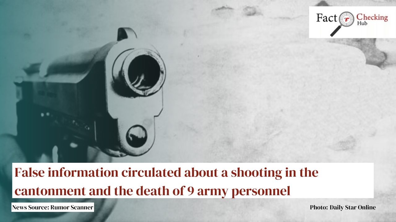 False information circulated about a shooting in the cantonment and the death of 9 army personnel