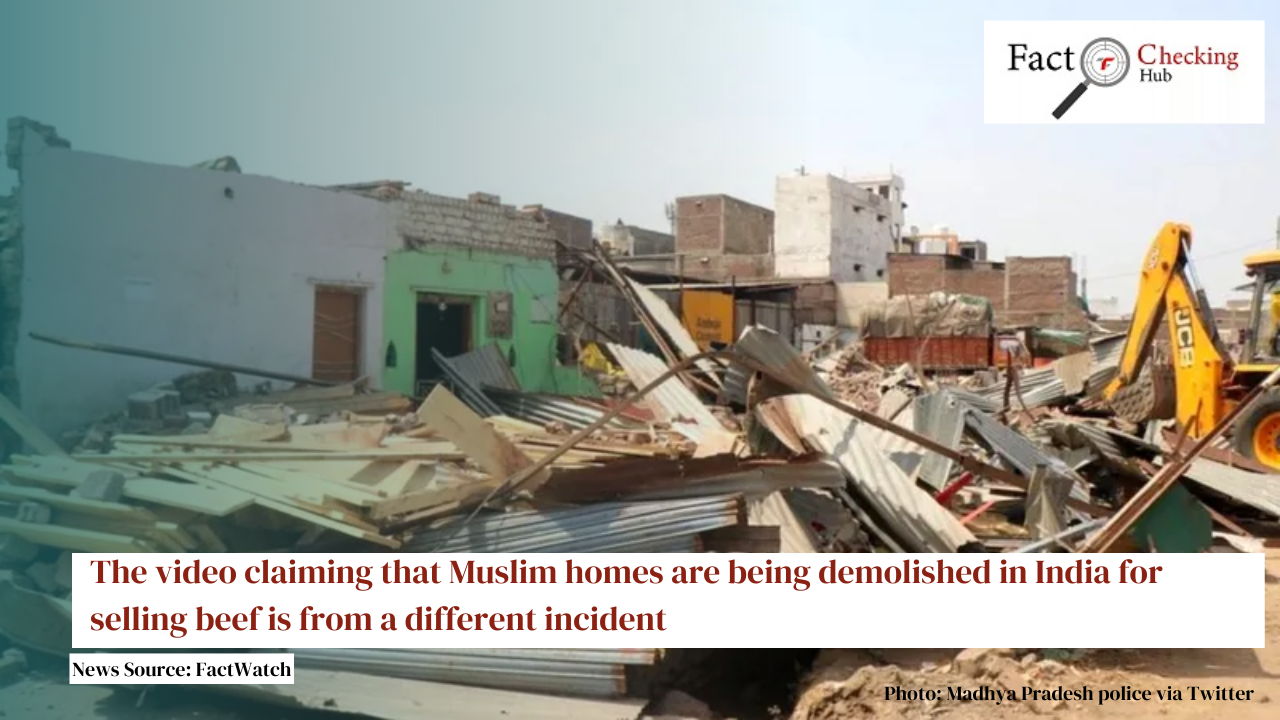 The video claiming that Muslim homes are being demolished in India for selling beef is from a different incident
