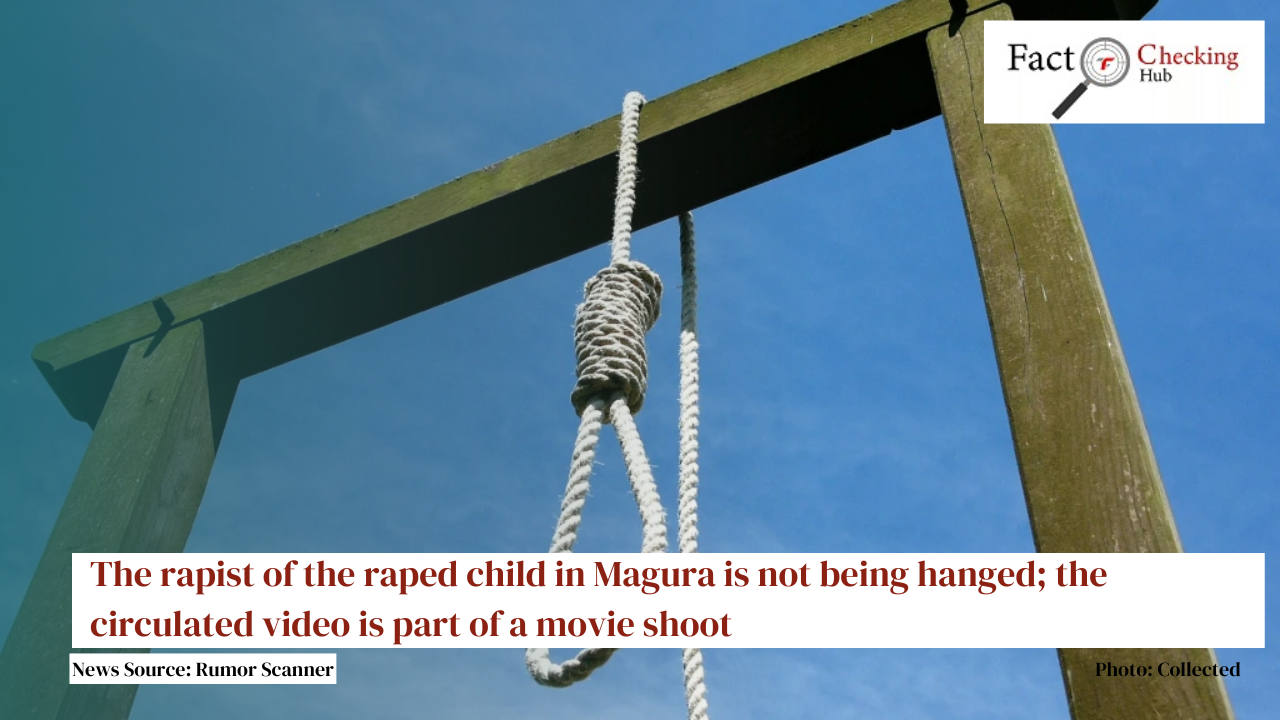 The rapist of the raped child in Magura is not being hanged; the circulated video is part of a movie shoot