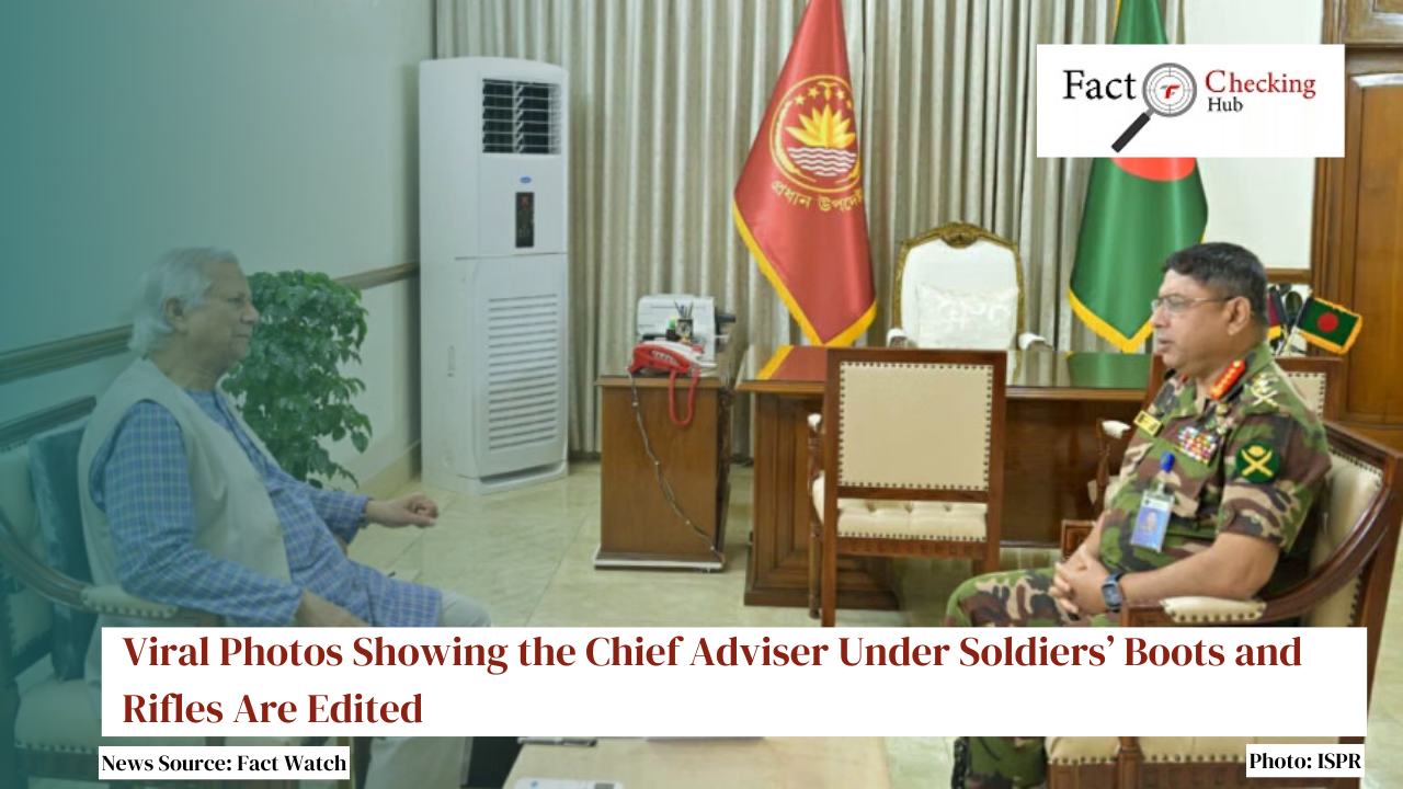Viral Photos Showing the Chief Adviser Under Soldiers’ Boots and Rifles Are Edited