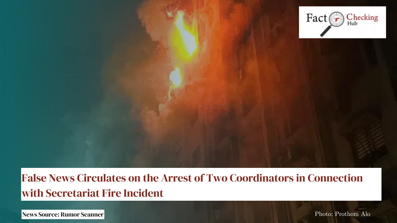 False News Circulates on the Arrest of Two Coordinators in Connection with Secretariat Fire Incident