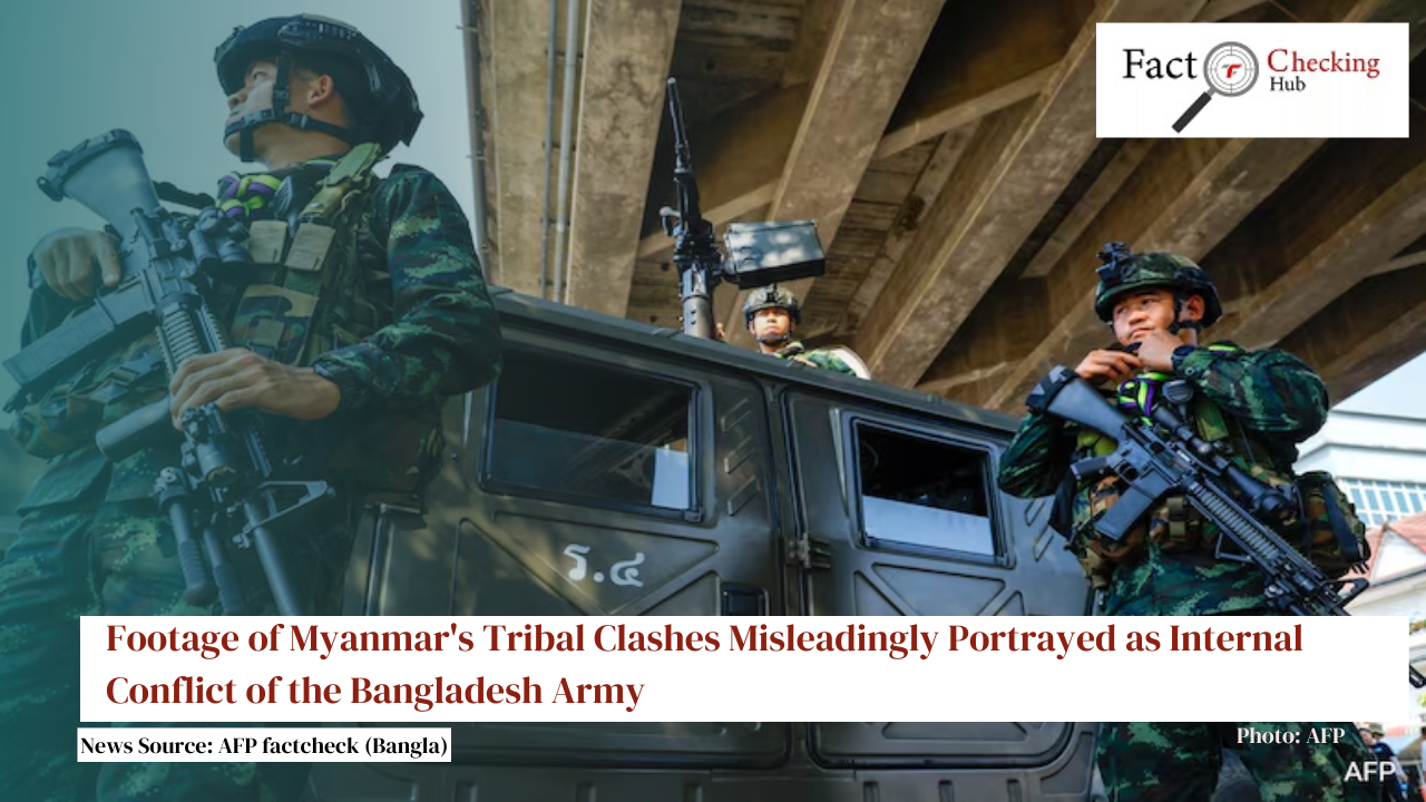 Footage of Myanmar's Tribal Clashes Misleadingly Portrayed as Internal Conflict of the Bangladesh Army
