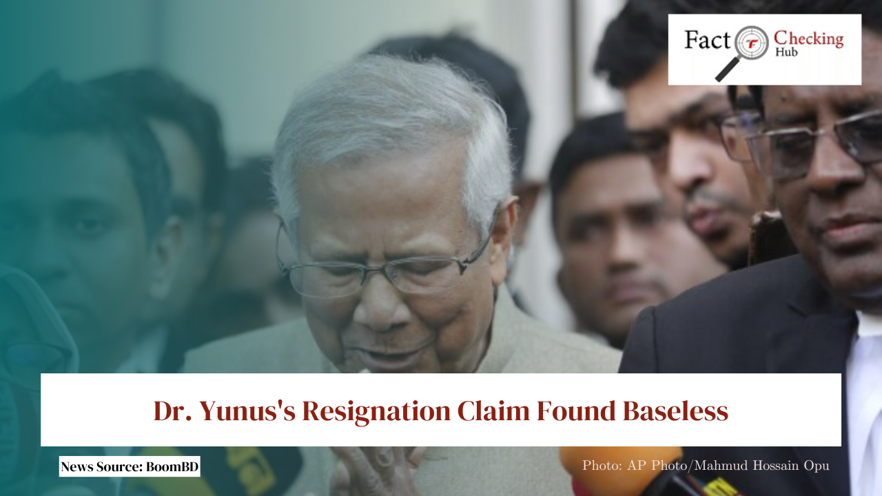 Dr. Yunus's Resignation Claim Found Baseless