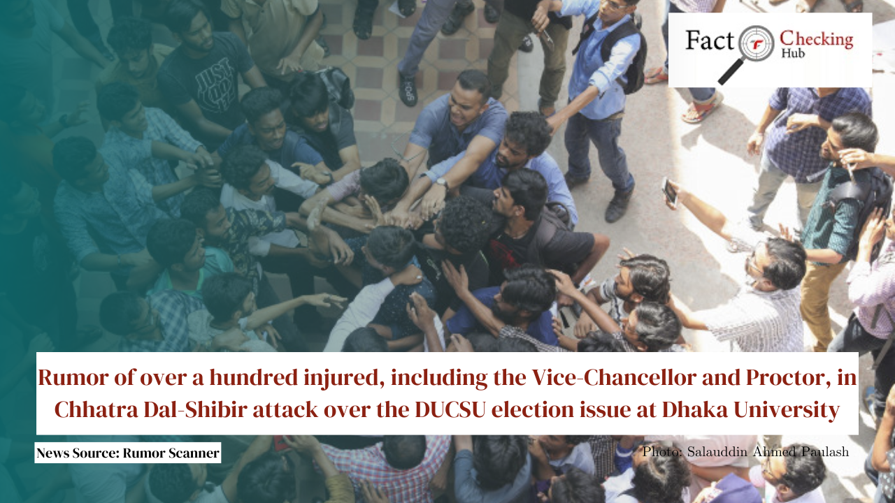 Rumor of over a hundred injured, including the Vice-Chancellor and Proctor, in Chhatra Dal-Shibir attack over the DUCSU election issue at Dhaka University