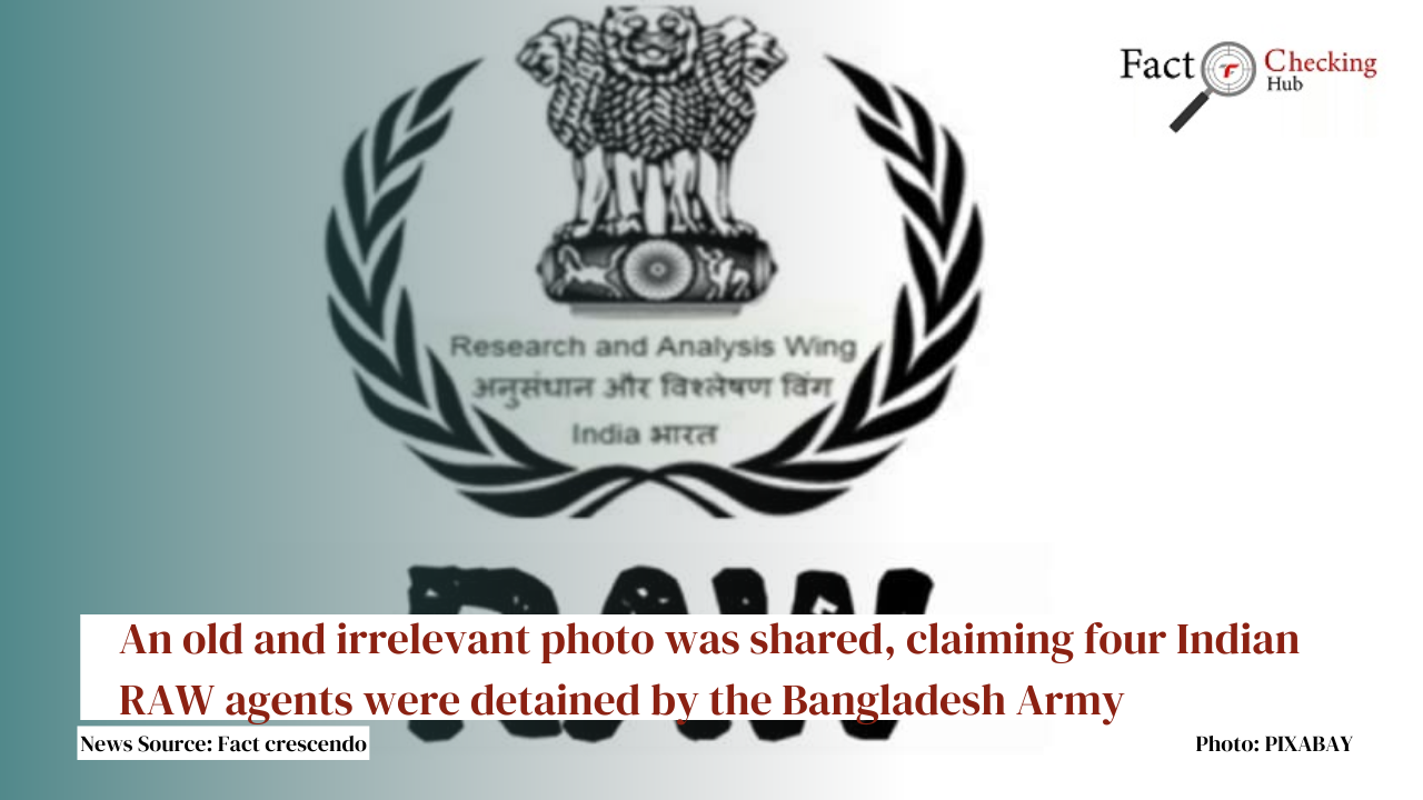 An old and irrelevant photo was shared, claiming four Indian RAW agents were detained by the Bangladesh Army