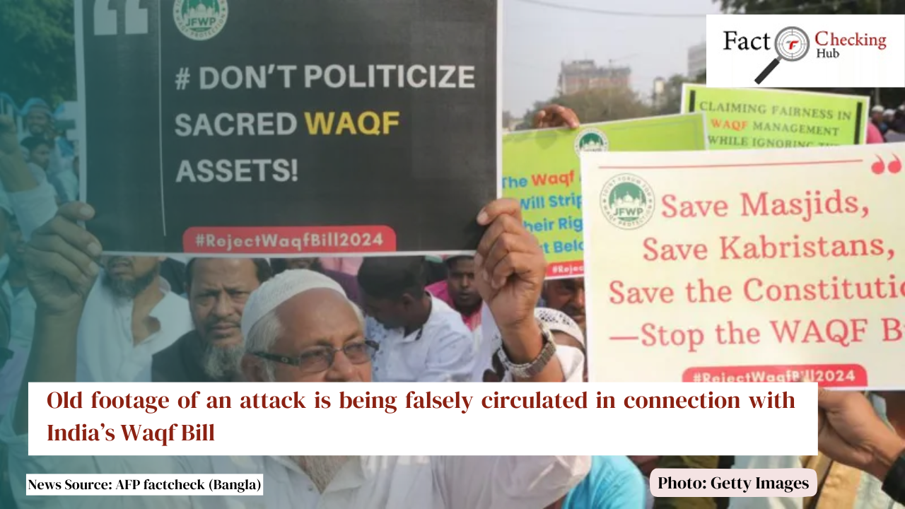 Old footage of an attack is being falsely circulated in connection with India’s Waqf Bill