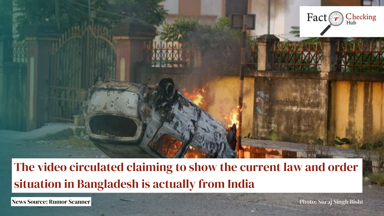 The video circulated claiming to show the current law and order situation in Bangladesh, is actually from India