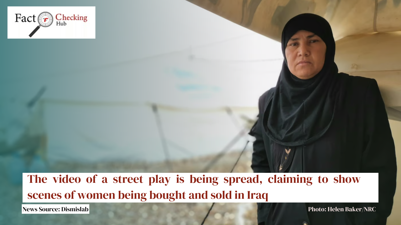 The video of a street play is being spread, claiming to show scenes of women being bought and sold in Iraq