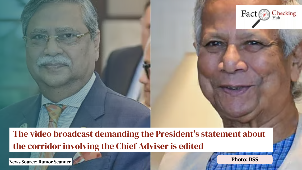 The video broadcast demanding the President's statement about the corridor involving the Chief Adviser is edited